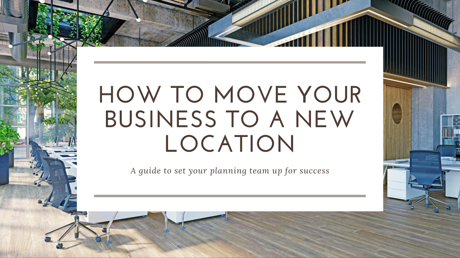 Relocating A Business | Your Guide To A Successful Corporate Move ...